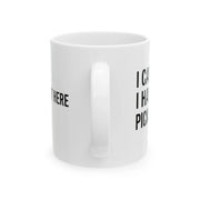 Personalized I Can’t I Have Pickleball Ceramic Mug 11 oz White - Panvola