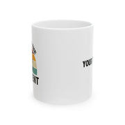 Personalized I’ll Be In The Basement Ceramic Mug 11 oz White.