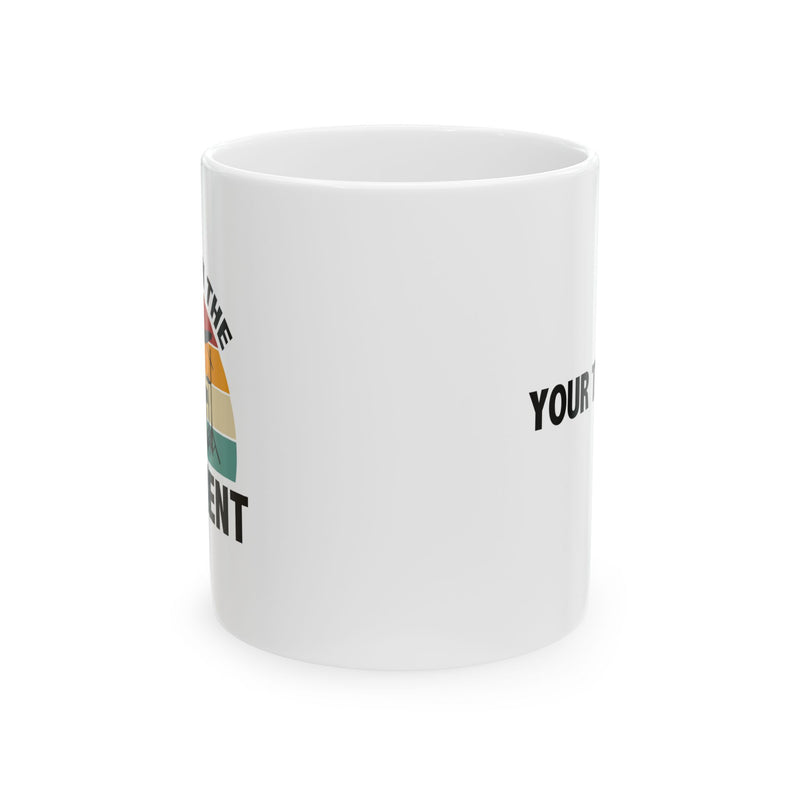 Personalized I’ll Be In The Basement Ceramic Mug 11 oz White.