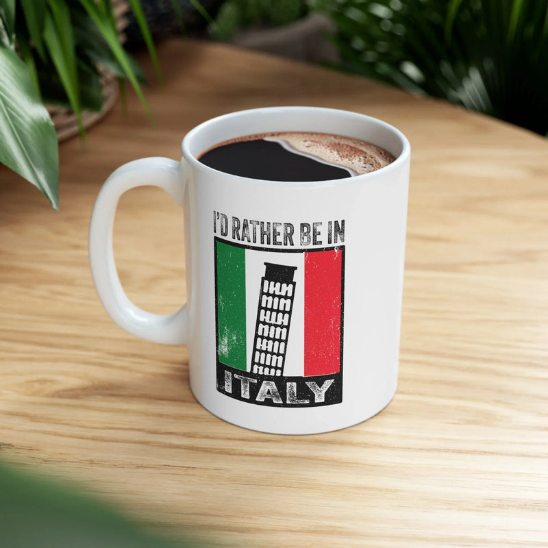 Personalized I’d Rather Be In Italy Customized Ceramic Mug 11 oz White - Panvola