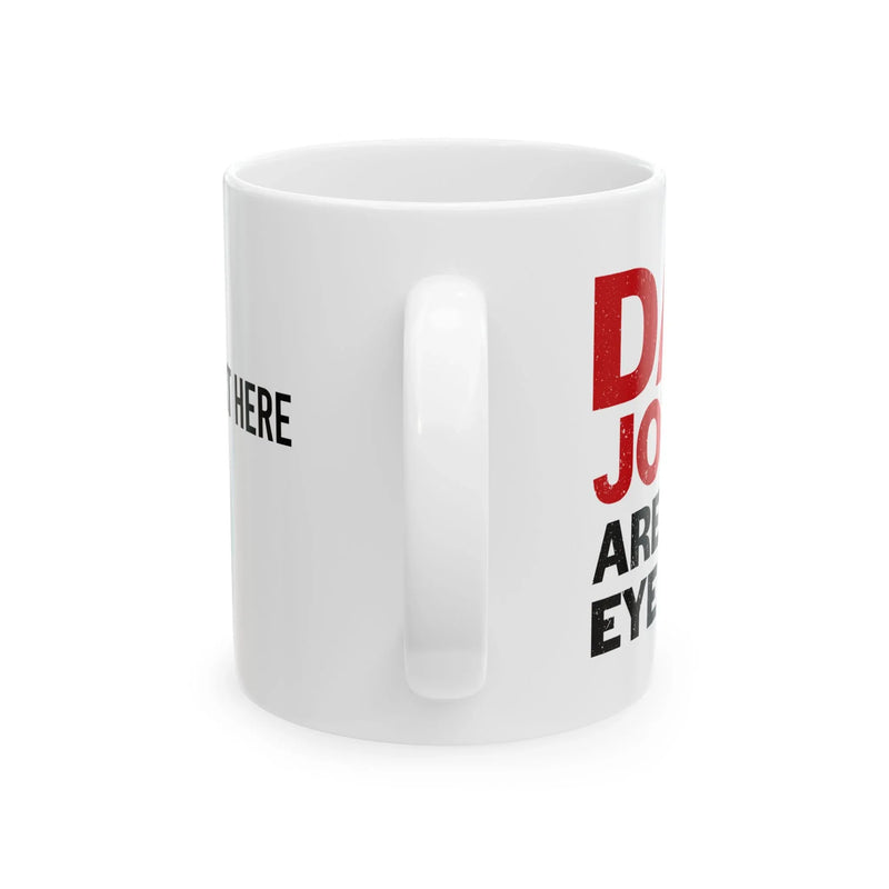 Personalized Dad Jokes Are How Eye Roll Customized Ceramic Mug 11 oz White - Panvola