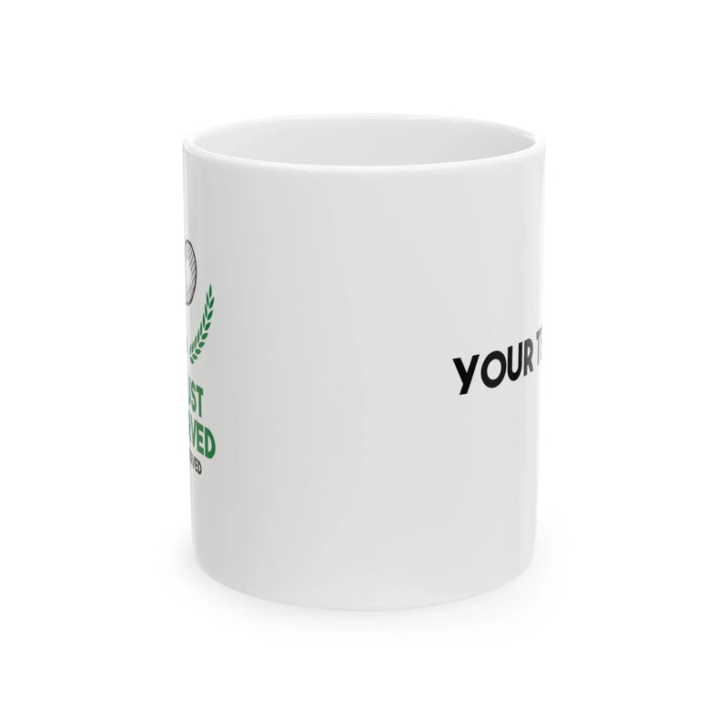 Personalized You Just Got Served Ceramic Mug 11 oz White - Panvola