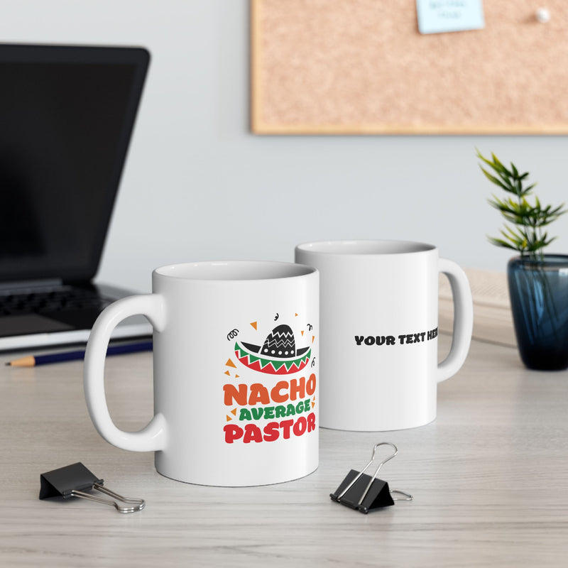 Personalized Nacho Average Pastor Ceramic Mug 11 oz White.
