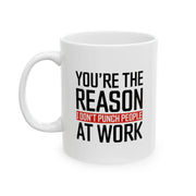 Personalized You're The Reason I Don't Punch People At Work Ceramic Mug 11 oz White - Panvola