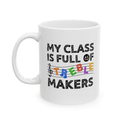 Personalized My Class Is Full Of Treble Makers Ceramic Mug 11 oz White.