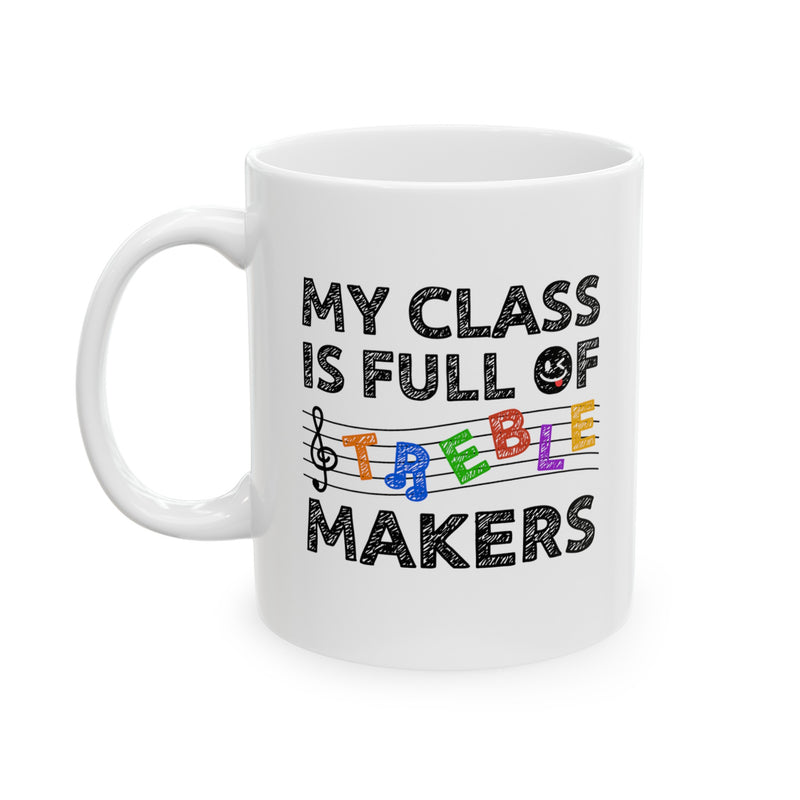 Personalized My Class Is Full Of Treble Makers Ceramic Mug 11 oz White.