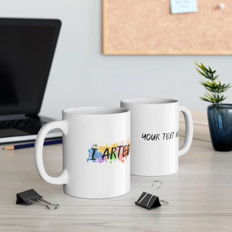 Personalized I Arted Ceramic Mug 11 oz White - Panvola