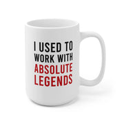 I Used To Work With Absolute Legend Coffee Mug 15 oz - Panvola