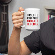 I Used To Work With Absolute Legend Coffee Mug 15 oz - Panvola
