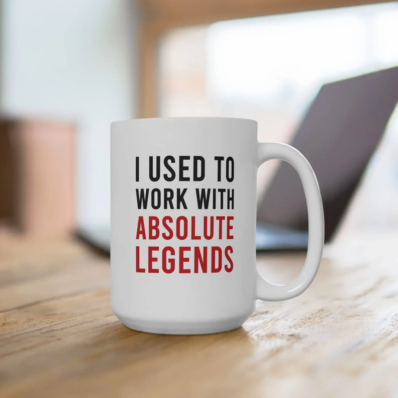 I Used To Work With Absolute Legend Coffee Mug 15 oz - Panvola