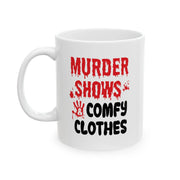 Personalized Murder Shows and Comfy Clothes Ceramic Mug 11 oz White - Panvola