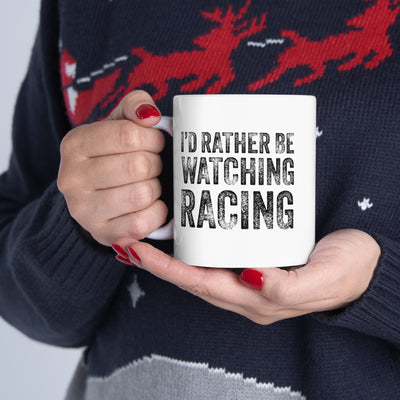 Personalized I'd Rather Be Watching Racing Ceramic Mug 11 oz White