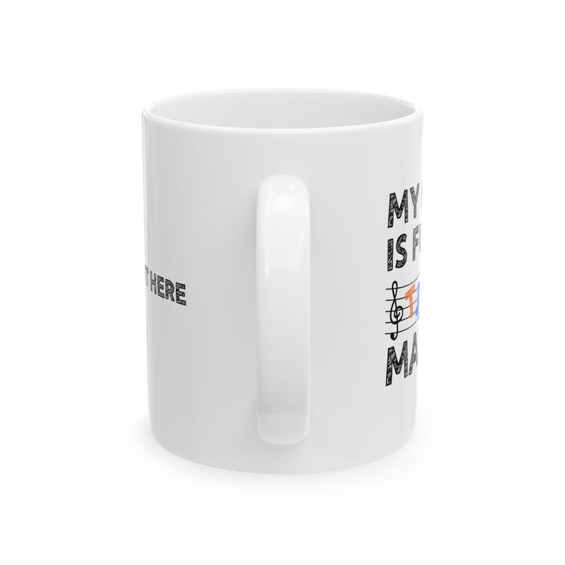 Personalized My Class Is Full Of Treble Makers Ceramic Mug 11 oz White.