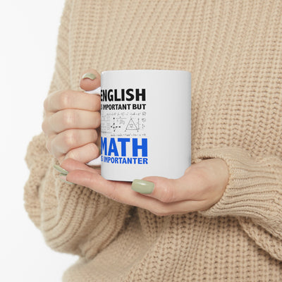 Personalized  English Is Important But Math Is Importanter Ceramic Mug 11 oz White