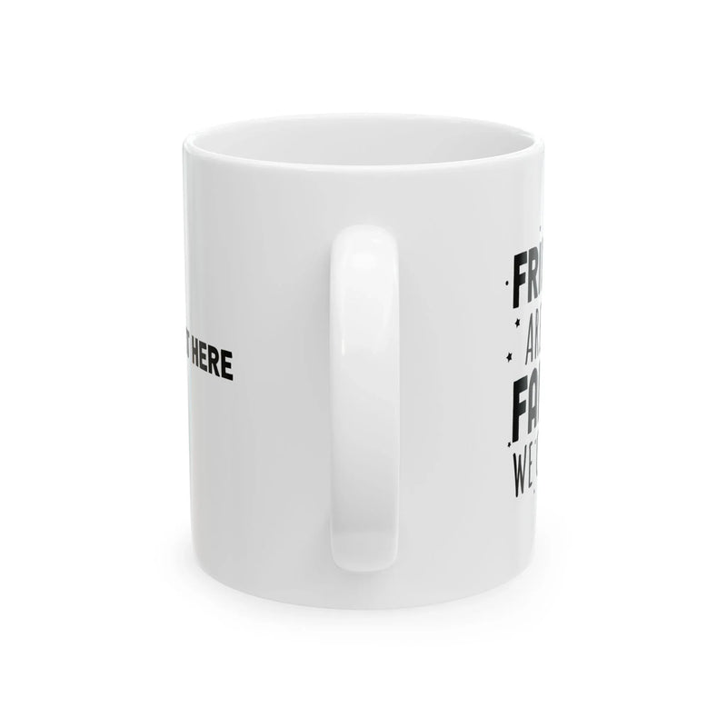 Personalized Friends Are The Family We Choose Ceramic Mug 11 oz White - Panvola