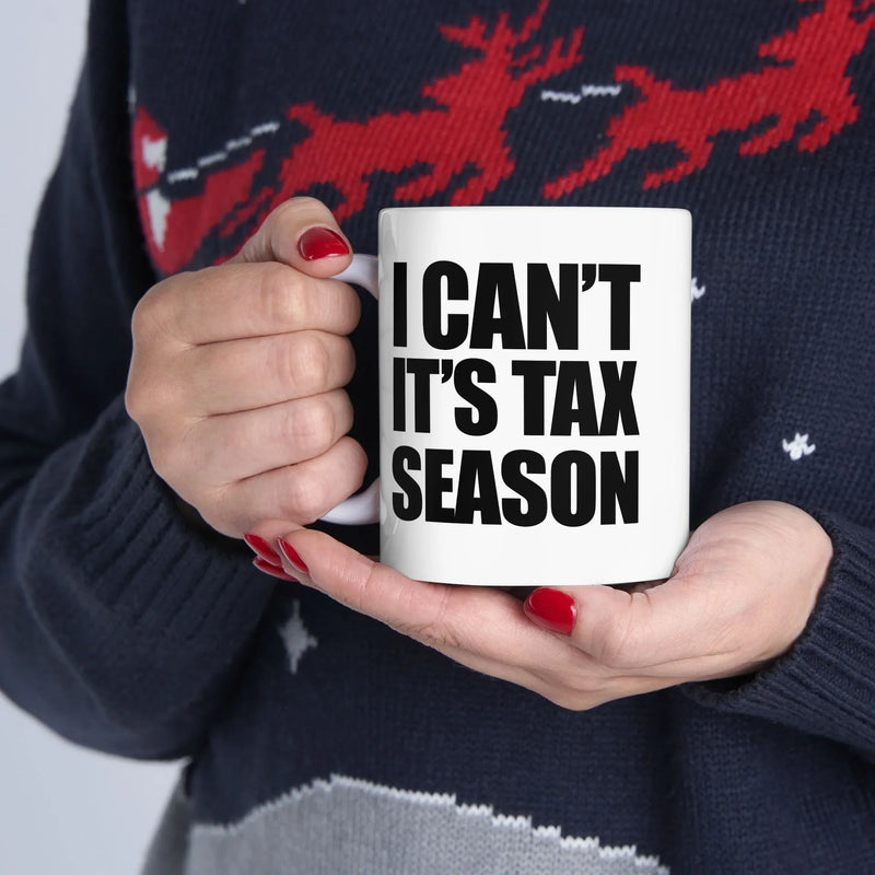 Personalized I Can’t It’s Tax Season Customized Ceramic Mug 11 oz White - Panvola