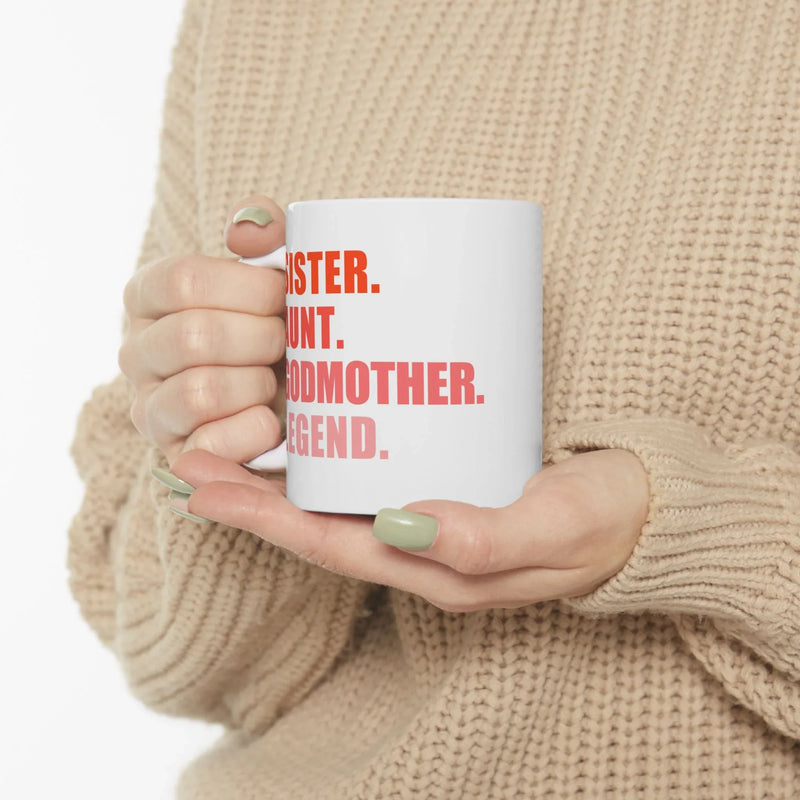 Personalized Sister. Aunt. Godmother. Legend. Customized Ceramic Mug 11 oz White - Panvola