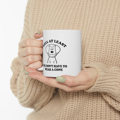 Personalized Well At Least You Don’t Have To Wear A Cone Ceramic Mug 11 oz White