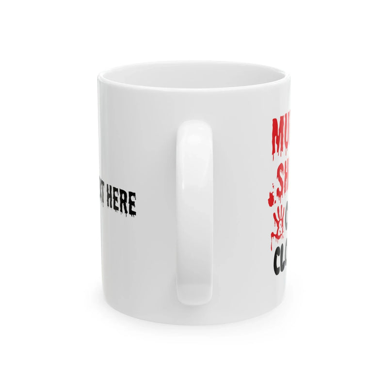 Personalized Murder Shows and Comfy Clothes Ceramic Mug 11 oz White - Panvola