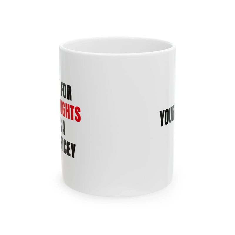 Personalized A Penny For Your Thoughts Seems A Little Pricey Ceramic Mug 11 oz White - Panvola