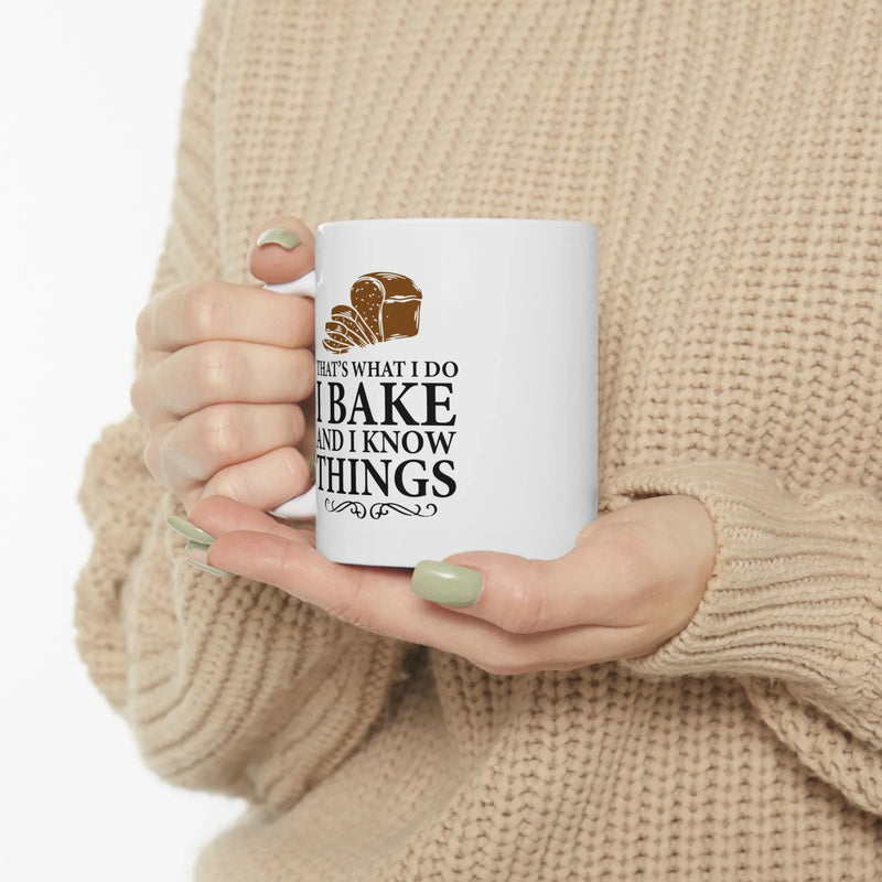 Personalized Thats What I Do I Bake And I Know Things Ceramic Mug 11 oz White - Panvola