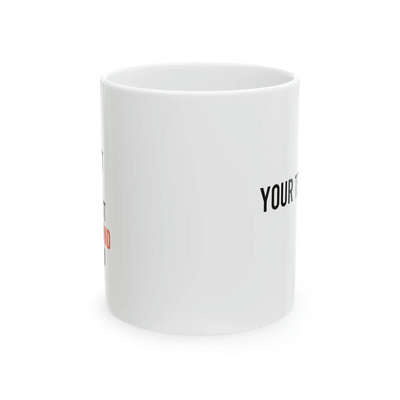 Personalized I Can Explain It To You But I Can’t Understand It For You Customized Ceramic Mug 11 oz White - Panvola