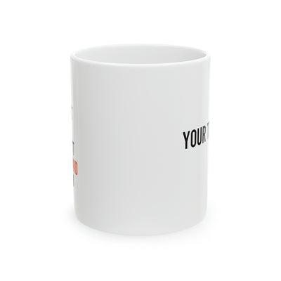 Personalized I Can Explain It To You But I Can’t Understand It For You Customized Ceramic Mug 11 oz White