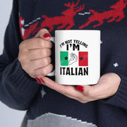 Personalized I'm Not Yelling I'm Italian Ceramic Mug 11 oz White.
