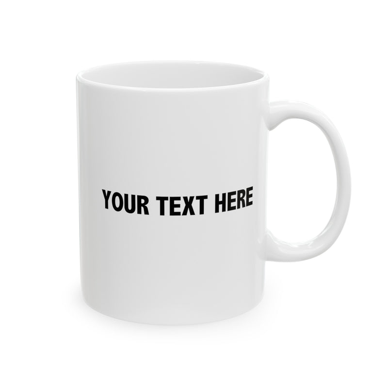 Personalized Nice Story Now Show Me The Data Ceramic Mug 11 oz White.