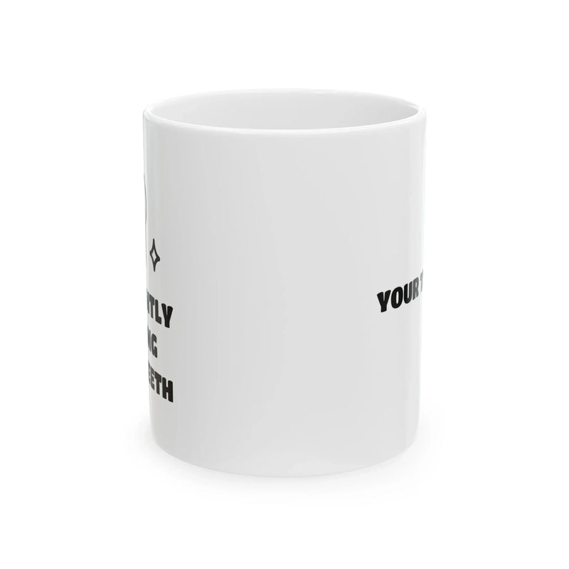 Personalized I’m Silently Judging Your Teeth Ceramic Mug 11 oz White - Panvola
