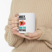 Personalized Surely Not Everyone Was Kung Fu Fighting Customized Ceramic Mug 11 oz White - Panvola