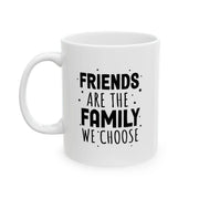 Personalized Friends Are The Family We Choose Ceramic Mug 11 oz White - Panvola
