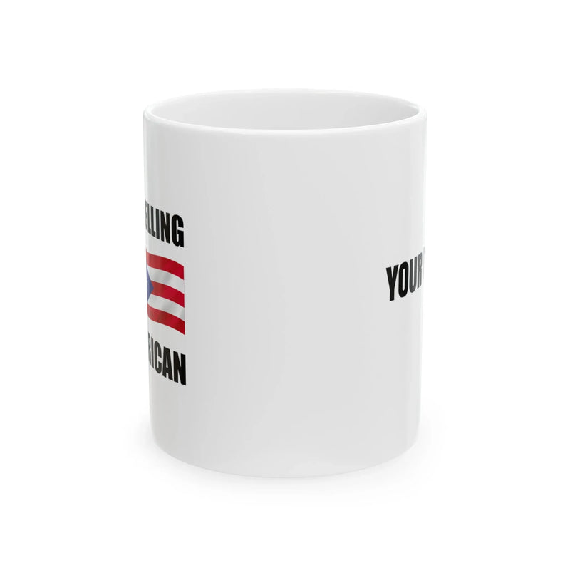 Personalized I’m Not Yelling, I’m Puerto Rican Ceramic Mug 11 oz White - Panvola