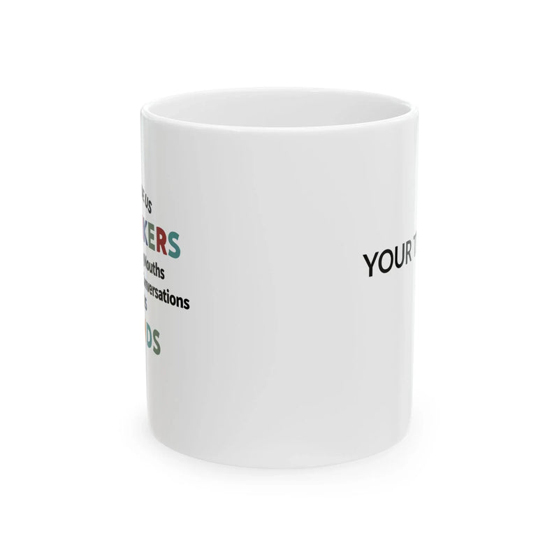 Personalized A Job Made Us Coworkers But Our Potty Mouths And Inappropriate Conversations Made Us Friends Customized Ceramic Mug 11 oz White - Panvola