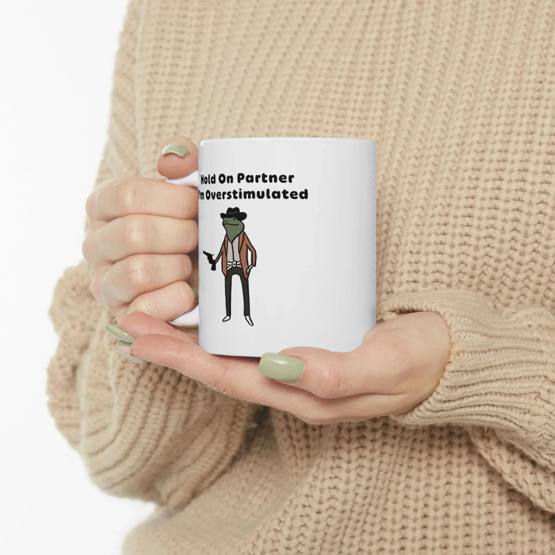 Personalized Hold On Partner I'm Overstimulated Customized Ceramic Mug 11 oz White - Panvola