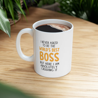 Personalized I Never Asked To Be The World's Best Boss Customized Coffee Ceramic Mug 11oz