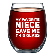 My Favorite Niece Gave Me This Glass Stemless Wine Glass 17oz - Panvola