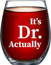 It's Dr Actually Doctor Stemless Wine Glass 17oz.
