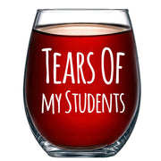 Tears of My Students Teacher Stemless Wine Glass 17oz.