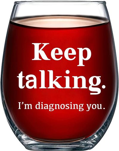 Keep Talking I'm Diagnosing You Psychologist Stemless Wine Glass 17oz