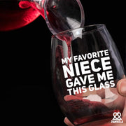 My Favorite Niece Gave Me This Glass Stemless Wine Glass 17oz - Panvola