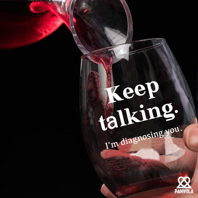 Keep Talking I'm Diagnosing You Psychologist Stemless Wine Glass 17oz