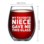 My Favorite Niece Gave Me This Glass Stemless Wine Glass 17oz - Panvola