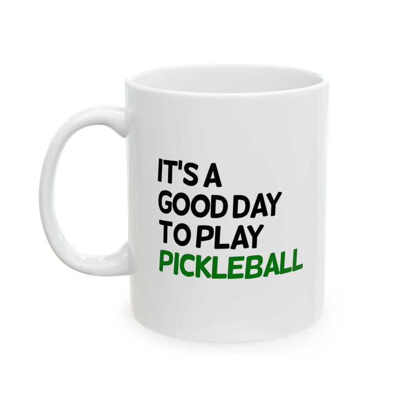 Personalized It’s A Good Day To Play Pickleball Ceramic Mug 11 oz White - Panvola