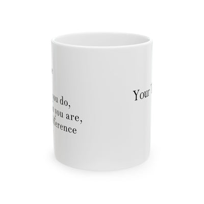 Personalized May You Be Proud Of The Work You Do The Person You Are The Difference You Make Customized Ceramic Mug 11 oz White