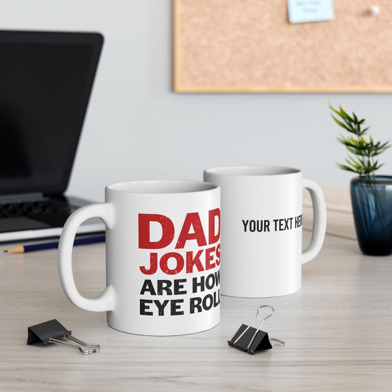 Personalized Dad Jokes Are How Eye Roll Customized Ceramic Mug 11 oz White