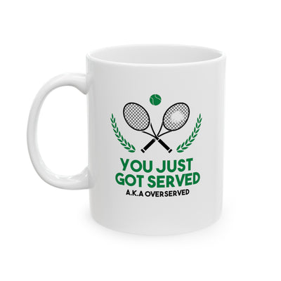 Personalized You Just Got Served Ceramic Mug 11 oz White