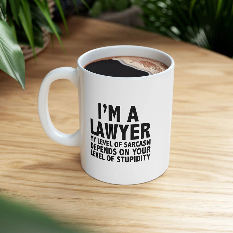 Personalized I'm A Lawyer My Level Of Sarcasm Ceramic Mug 11 oz White - Panvola