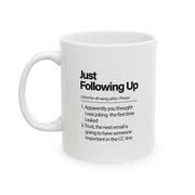 Personalized Just Following Up Definition Ceramic Mug 11 oz White - Panvola