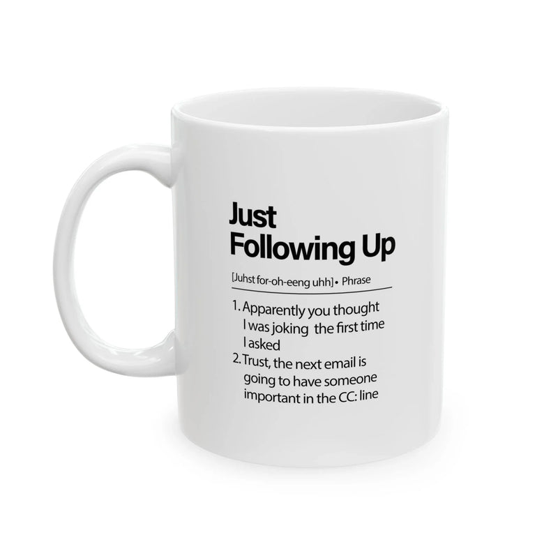 Personalized Just Following Up Definition Ceramic Mug 11 oz White - Panvola